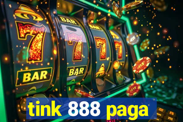 tink 888 paga